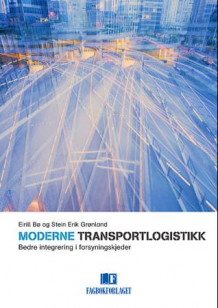 Moderne transportlogistikk av Eirill Bø og Stein Erik Grønland (Heftet)