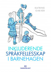 Inkluderende språkfellesskap i barnehagen av Katrine Giæver (Heftet)