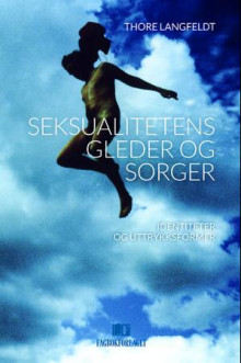 Seksualitetens gleder og sorger av Thore Langfeldt (Heftet)