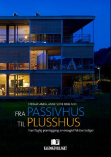 Fra passivhus til plusshus av Steinar Anda og Anne Sofie H. Bjelland (Heftet)