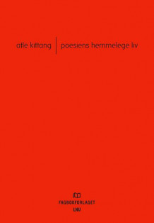 Poesiens hemmelege liv av Atle Kittang (Innbundet)