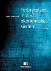 Forbrytelser mot vårt økonomiske system av Bjørn Stordrange (Innbundet)