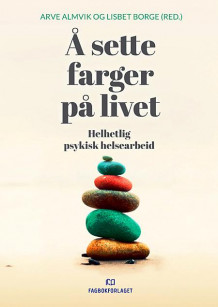 Å sette farger på livet av Lisbet Borge og Arve Almvik (Heftet)
