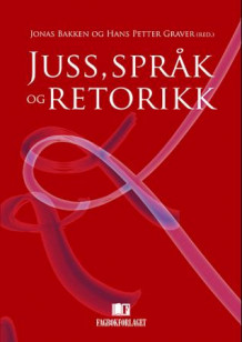Juss, språk og retorikk av Jonas Bakken og Hans Petter Graver (Heftet)