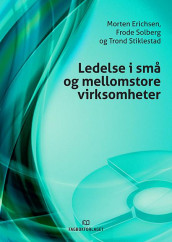 Ledelse i små og mellomstore virksomheter av Morten Erichsen, Frode Solberg og Trond Stiklestad (Heftet)