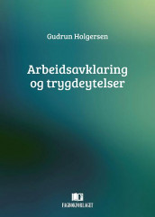 Arbeidsavklaring og trygdeytelser av Gudrun Holgersen (Innbundet)