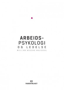 Arbeidspsykologi og ledelse av William Brochs-Haukedal (Heftet)