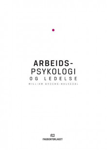 Arbeidspsykologi og ledelse av William Brochs-Haukedal (Heftet)