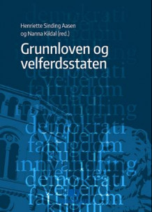 Grunnloven og velferdsstaten av Henriette Sinding Aasen og Nanna Kildal (Heftet)