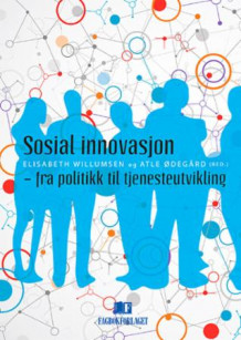 Sosial innovasjon av Elisabeth Willumsen og Atle Ødegård (Heftet)