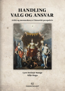 Handling, valg og ansvar av Lars Steinar Hauge og Silje Haga (Heftet)