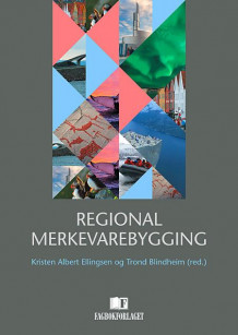 Regional merkevarebygging av Kristen Albert Ellingsen og Trond Blindheim (Heftet)