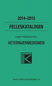 Felleskatalogen over farmasøytiske spesialpreparater markedsført i Norge til bruk i veterinærmedisinen av Bente Cecilie By Jansen (Heftet)