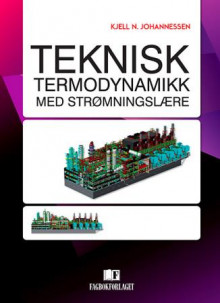 Teknisk termodynamikk med strømningslære av Kjell N. Johannessen (Heftet)