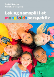 Lek og samspill i et mangfoldperspektiv av Sonja Kibsgaard og Marit Kanstad (Heftet)