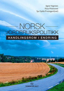 Norsk jordbrukspolitikk av Agnar Hegrenes, Klaus Mittenzwei og Sjur Spildo Prestegard (Heftet)