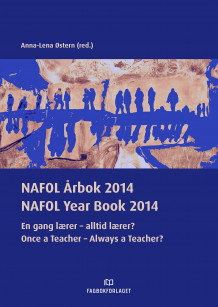 NAFOL årbok 2014 = NAFOL year book 2014 : once a teacher - always a teacher? av Anna-Lena Østern (Heftet)