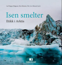 Isen smelter av Leif Magne Helgesen, Kim Holmèn og Ole Arve Misund (Innbundet)
