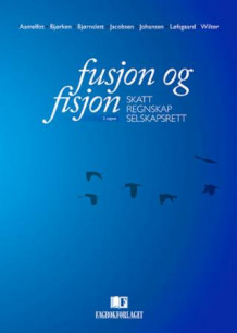 Fusjon og fisjon av Aamelfot, Bjørken, Bjørnslett, Jacobsen, Johansen, Løfsgaard og Wilter (Heftet)