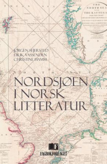 Nordsjøen i norsk litteratur av Jørgen Magnus Sejersted, Eirik Vassenden og Christine Hamm (Innbundet)