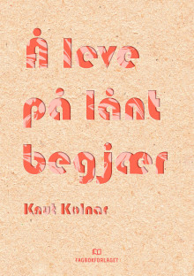 Å leve på lånt begjær av Knut Kolnar (Heftet)