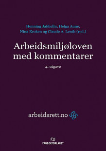Arbeidsmiljøloven med kommentarer av Henning Jakhelln, Helga Aune, Nina Kroken og Claude A. Lenth (Innbundet)