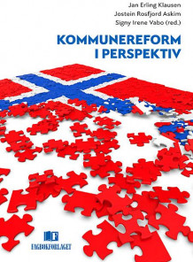 Kommunereform i perspektiv av Jan Erling Klausen, Jostein Askim og Signy Irene Vabo (Heftet)