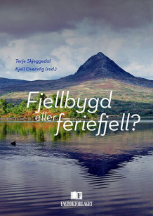 Fjellbygd eller feriefjell? av Terje Skjeggedal og Kjell Overvåg (Heftet)