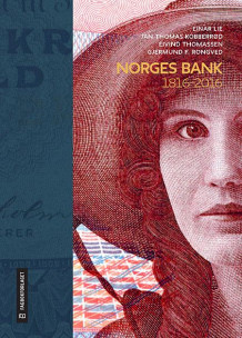 Norges Bank 1816-2016 av Einar Lie, Jan Thomas Kobberrød, Eivind Thomassen og Gjermund Forfang Rongved (Innbundet)
