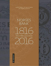 Norges Bank 1816-2016 av Harald Bøhn, Øyvind Eitrheim og Jan Fredrik Qvigstad (Innbundet)