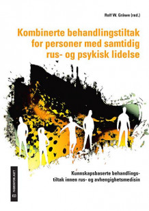 Kombinerte behandlingstiltak for personer med samtidig rus- og psykisk lidelse av Rolf W. Gråwe (Heftet)