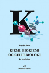 Kjemi, biokjemi og cellebiologi av Brynjar Foss (Heftet)