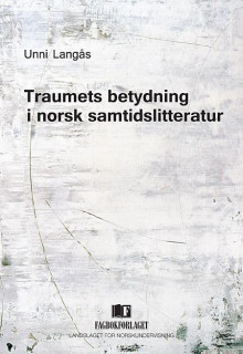 Traumets betydning i norsk samtidslitteratur av Unni Langås (Heftet)