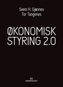 Økonomisk styring 2.0 av Svein H. Gjønnes og Tor Tangenes (Heftet)