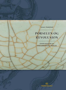 Porselen og revolusjon av Jorunn Haakestad (Innbundet)
