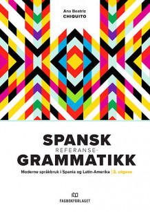 Spansk referansegrammatikk av Ana Beatriz Chiquito (Heftet)