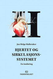 Hjertet og sirkulasjonssystemet av Jan Helge Halleraker (Heftet)