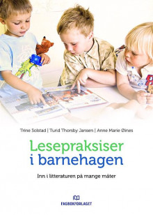 Lesepraksiser i barnehagen av Trine Solstad, Turid Thorsby Jansen og Anne Marie Øines (Heftet)