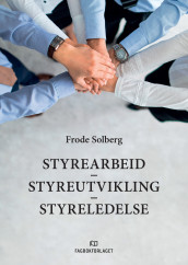 Styrearbeid, styreutvikling, styreledelse av Frode Solberg (Heftet)