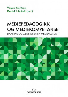 Mediepedagogikk og mediekompetanse av Vegard Frantzen og Daniel Schofield (Heftet)