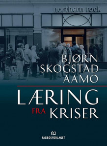 Læring fra kriser av Bjørn Skogstad Aamo (Innbundet)
