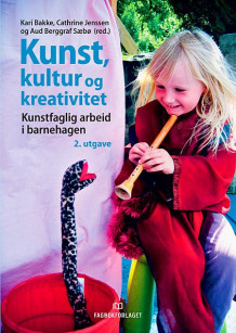 Kunst, kultur og kreativitet av Kari Bakke, Cathrine Jenssen og Aud Berggraf Sæbø (Heftet)