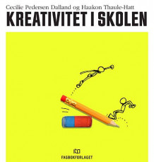 Kreativitet i skolen av Cecilie Pedersen Dalland og Haakon Thaule-Hatt (Heftet)