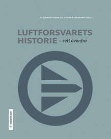 Luftforsvarets historie av Ole Jørgen Maaø og Steinar Sanderød (Innbundet)