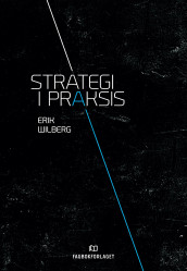 Strategi i praksis av Erik Wilberg (Heftet)