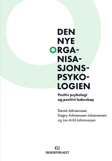 Den nye organisasjonspsykologien av Daniel Adriaenssen, Dagny Adriaenssen Johannessen og Jon-Arild Johannessen (Heftet)