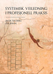Systemisk veiledning i profesjonell praksis av Per Jensen og Inger Ulleberg (Heftet)