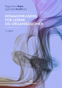 Kommunikasjon for ledere og organisasjoner av Peggy Simcic Brønn og Jan Ketil Arnulf (Heftet)