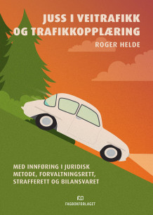 Juss i veitrafikk og trafikkopplæring av Roger Helde (Innbundet)
