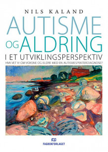 Autisme og aldring i et utviklingsperspektiv av Nils Kaland (Heftet)